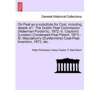Ralph Richardso On Peat as a Substitute for Coal, Including Details (Tascabile)