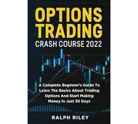 Ralph Riley Options Trading Crash Course 2022 (Tascabile)
