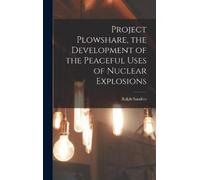 Ralph Sanders Project Plowshare, the Development of the Peace (Copertina rigida)