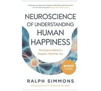 Ralph Simmons Neuroscience Of Understanding Human Happiness (Tascabile)