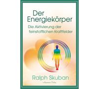 Ralph Skuban Der Energiekörper - Die Aktivierung der feinstofflichen (Tascabile)