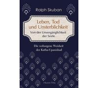 Ralph Skuban Leben, Tod und Unsterblichkeit - Von der Unvergänglichk (Tascabile)