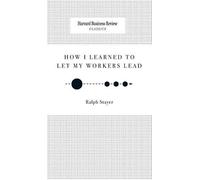 Ralph Stayer How I Learned to Let My Workers Lead (Copertina rigida)