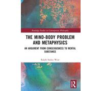 Ralph Stefan Weir The Mind-Body Problem and Metaphysics (Tascabile)