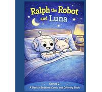 Ralph the Robot and Luna: A gentle comic and coloring book