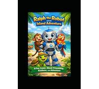 Ralph The Robot And The Island Adventure: A Fun and friendly Comic for kids