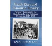 Ralph Thomas Kam Death Rites and Hawaiian Royalty (Tascabile)