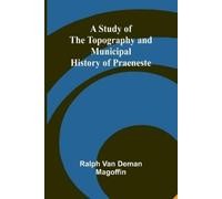Ralph Van Deman A Study of the Topography and Municipal History of (Tascabile)