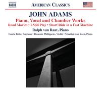 Ralph van Raat; Laura Bohn; Rosanne Philippens; Maarten Van Veen - John Adams: Piano, Vocal and Chamber Works (Road Movies; I Still Play; Short Ride in a Fast Machine)