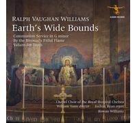 Chapel Choir Of The Royal Hospital Chelsea, William Vann, Joshua Ryan, Rowan Williams - Ralph Vaughan Williams: Earth's Wide Bounds