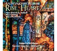 Roderick Williams; Sacconi Quartet; William Vann - Ralph Vaughan Williams: Rise, Heart: Five Mystical Songs; Folk Songs; Willow Wood