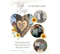 Ralph & Vesta A Life Well Lived: The Greatest Gift They Ever Gave Us Was Each Other