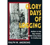 Ralph W. Andrews Glory Days of Logging (Tascabile)