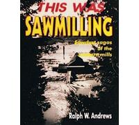 Ralph W. Andrews This Was Sawmilling (Tascabile)