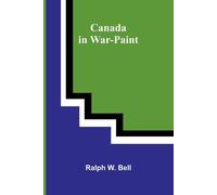 Ralph W Bell Canada in war-paint (Tascabile)