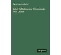 Ralph Waldo Emerson. A Discourse in West Church