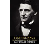 Ralph Waldo Emerson Self-Reliance, the Over-Soul, and Other Essays (Tascabile)