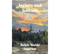 Ralph Waldo Emerson Society and Solitude (Tascabile)
