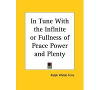Ralph Waldo Tri In Tune with the Infinite or, Fullness of Peace Pow (Tascabile)