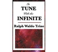 Ralph Waldo Trine In Tune with the Infinite (Copertina rigida)