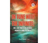 Ralph Waldo Trine In Tune with the Infinite (Tascabile)