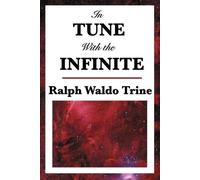 Ralph Waldo Trine In Tune with the Infinite (Tascabile)