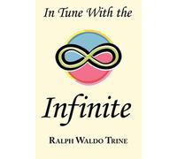 Ralph Waldo Trine In Tune with the Infinite (Tascabile)