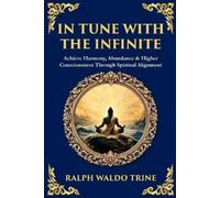 Ralph Waldo Trine In Tune with the Infinite (Tascabile) Library of Alexandria