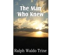 Ralph Waldo Trine The Man Who Knew (Copertina rigida)