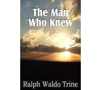 Ralph Waldo Trine The Man Who Knew (Tascabile)