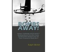 Ralph Welsh BOMBS AWAY Volume I (Tascabile) Bombs Away