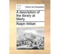 Ralph Willett A Description of the Library at Merly. (Tascabile)