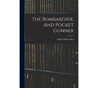 Ralph Willett Adye The Bombardier, And Pocket Gunner (Tascabile)