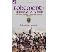 Ralph Yewdale Bailey Bohemond I, Prince of Antioch (Tascabile)