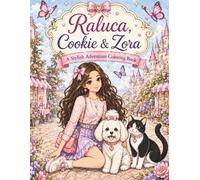 Raluca, Cookie & Zora: A Stylish Adventure Coloring Book