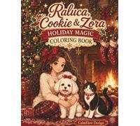 Raluca, Cookie & Zora: Holiday Magic Coloring Book for Kids