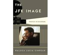 Raluca Lucia Cimpean The JFK Image (Copertina rigida) Film and History