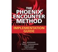 Ram Charan Ian Woodward Sameer Hasija The Phoenix Encounter Method (Tascabile)