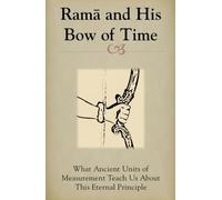 Rama and His Bow of Time: What Ancient Units of Measurement Teach Us About This Eternal Principle