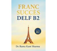 Rama Kant Sharma Franc Succès DELF B2 (Tascabile)