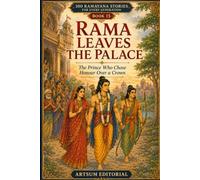 Rama Leaves the Palace: The Prince Who Chose Honour Over a Crown