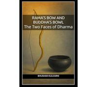 Rama’s Bow and Buddha’s Bowl: The Two Faces of Dharma