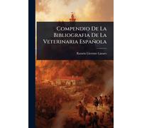 Ramã3n Llorente L Compendio De La Bibliografia De La Veterinaria Esp (Tascabile)