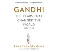 Ramachandra Guha Gandhi: The Years That Changed the World, 1914-1948 (Tascabile)