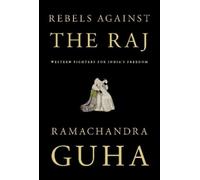 Ramachandra Guha Rebels Against the Raj (Copertina rigida)