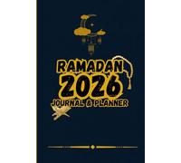 Ramadan 2026 Journal & Planner: A Comprehensive Daily Guide for Prayer, Reflection, and Goal Setting. Strengthen Your Faith and Organize Your Holy Month with Daily Gratitude and Habit Tracking