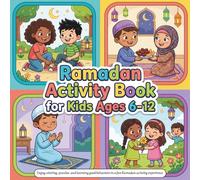 ramadan activity book for kids ages 6-12: Have fun coloring, solving puzzles, and learning good behaviors