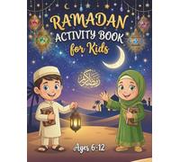 Ramadan Activity Book for Kids Ages 6-12: Over 90 Fun & Activities for Muslim Kids | Including Ramadan Daily Journal & Tracker, Drawing, Coloring ... Mazes, Sudoku, Dot to dot, Puzzles...