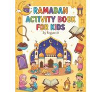 Ramadan Activity Book for Kids: The Ultimate Islamic-Themed Workbook Featuring Coloring Pages, Word Searches, Mazes, and Creative Skill Challenges (Ages 4-8)