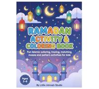 Ramadan Activity & Coloring Book for Kids: Fun Islamic coloring pages, tracing, mazes, matching and good-deed activities for Muslim children ages 3-8